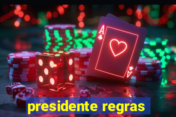presidente regras